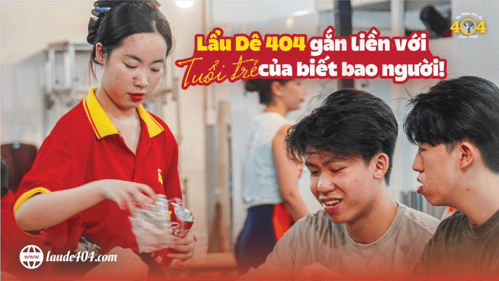 🥘 LẨU DÊ 404 GẮN LIỀN VỚI TUỔI TRẺ – NƠI KỶ NIỆM BẮT ĐẦU 🥘 Lẩu Dê 404 gắn liền với tuổi trẻ, nơi kỷ niệm bắt đầu