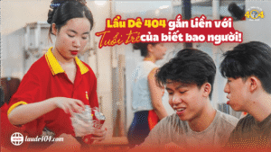 Lẩu Dê 404 gắn liền với tuổi trẻ, nơi kỷ niệm bắt đầu
