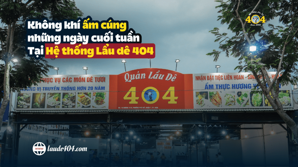 CÁC CHI NHÁNH CỦA 404 – ĐIỂM HẸN CUỐI TUẦN ẤM CÚNG
